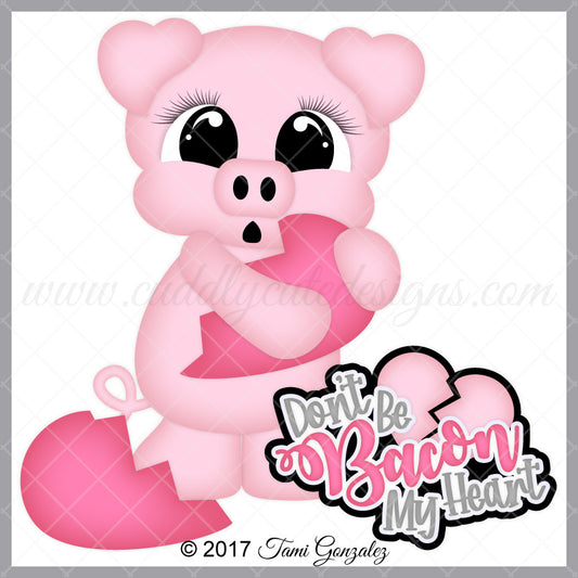 Don't Be Bacon My Heart