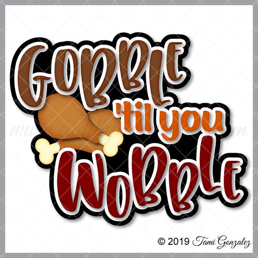 Gobble til you Wobble