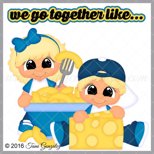 We Go Together Like Mac & Cheese