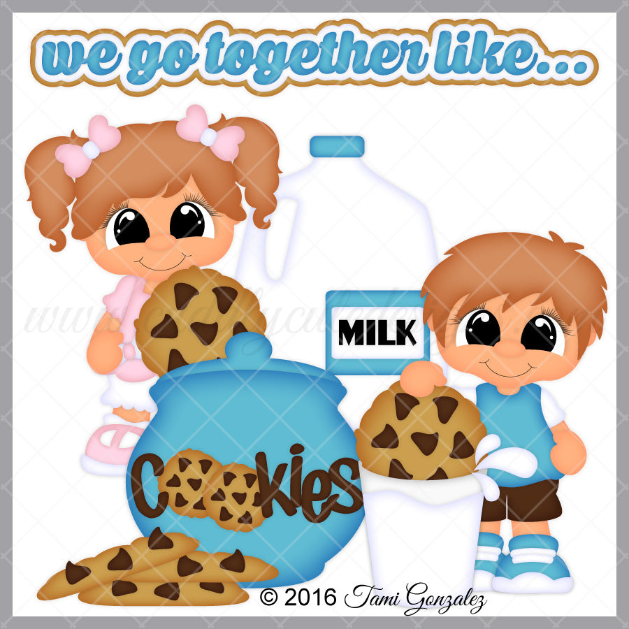 We Go Together Like Milk & Cookies